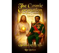 The Cosmic Coronation and Final Consummation: Volume 1 Operation Rising lions