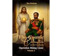 The Cosmic Coronation and Final Consummation: Volume 2 Operation Rising lions