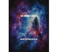 The Cosmic Funeral: Where The Stars Go To Die