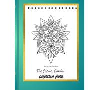 The Cosmic Garden Coloring Book: Hand-Drawn designs for Stress Relief, Mindfulness, and Creative expression