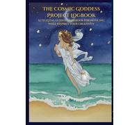 The Cosmic Goddess Project Logbook: A celestial guided workbook for noticing what inspires your creativity