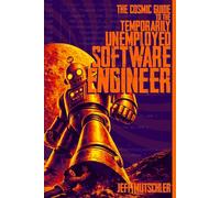 The Cosmic Guide to the Temporarily Unemployed Software Engineer