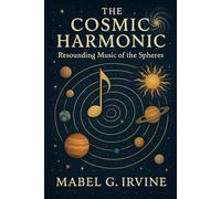 The Cosmic Harmonic: Resounding Music of the Spheres