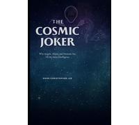 THE COSMIC JOKER: Why Angels, Aliens, and Demons Are All the Same Intelligence