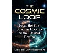 The Cosmic Loop: From the First Spark in Florence to the Eternal Return: 2