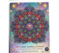 THE COSMIC MANDALA JOURNEY: Relaxing & Creative Mandala Designs to Boost Focus, Calm the Mind, and Inspire Imagination