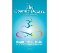 The Cosmic Octave: Origin of Harmony, Planets, Tones, Colors, the Power of Inherent Vibrations