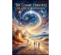 THE COSMIC PRINCIPLE: FOUNDATIONS OF EXISTENCE AND ETHICS