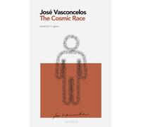 The Cosmic Race: MARGIN - Essays Collection (Critical Edition with Introduction and Notes): José Vasconcelos