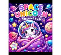 The Cosmic Unicorn's Space Adventure Coloring Book