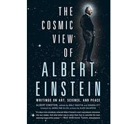 The Cosmic View of Albert Einstein: Writings on Art, Science, and Peace