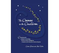 The Cosmos in the Cauldron: Combining the wisdom of astrology and the inna...