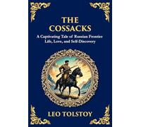 The Cossacks: A Tale of Honor, Love, and the Call of the Wild (Large Print Deluxe Edition For Easy Reading): 102