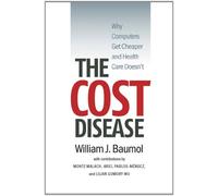 The Cost Disease: Why Computers Get Cheaper and Health Care Doesn't
