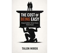 The Cost of Being Easy: Always Available. Rarely Chosen. Slowly Erased.