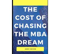 The Cost of Chasing the MBA Dream