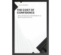 THE COST OF CONFIDENCE: Why Americans Feel Broke In a Booming Economy.