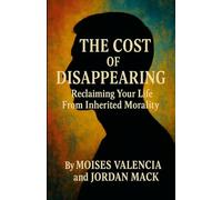 The Cost of Disappearing: Reclaiming Your Life From Inherited Morality