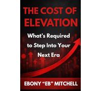 The Cost of Elevation: What’s Required to Step Into Your Next Era