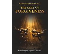 THE COST OF FORGIVENESS: Why Letting Go Requires a Sacrifice?