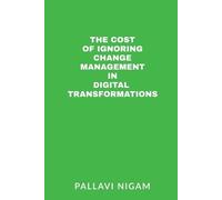 The Cost of ignoring Change Management in Digital Transformations (Tascabile)
