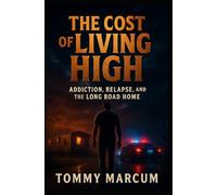 The Cost-of-Living High: Addiction, Relapse, and the Long Road Home