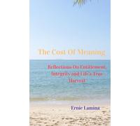“The Cost of Meaning": Reflections on Entitlement, Integrity, and Life’s True Harvest