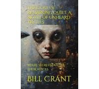 THE COST OF REMAINING QUIET: A NOVEL OF UNHEARD TRUTHS: WHERE SECRETS OUTLIVE THEIR VOICES
