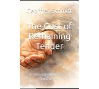 The Cost of Remaining Tender: Choosing softness in a hard world.