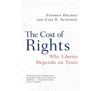 The Cost of Rights: Why Liberty Depends on Taxes: Why Liberty Depends on T...
