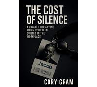 The Cost of Silence: A Parable for Anyone Who's Ever Been Quieted in the Workplace