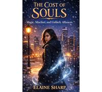 The Cost of Souls: Magic, Mischief, and Unlikely Alliances: 1