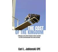 The Cost of the Kingdom: A Memoir by the Chief Estimator (Show and Ride) for EPCOT and Disneyland Paris