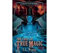 The Cost of True Magic: An Arkham Horror Novel