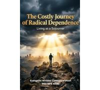 The Costly Journey of Radical Dependence: Living as Sojourner