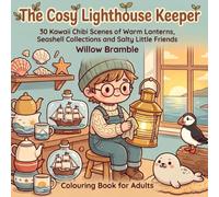 The Cosy Lighthouse Keeper: 30 Kawaii Chibi Scenes of Warm Lanterns, Seashell Collections and Salty Little Friends - Relaxing Adult Colouring with Bold, Easy Lines