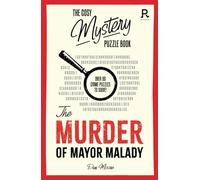 The Cosy Mystery Puzzle Book - The Murder of Mayor Malady: Over 90 crime