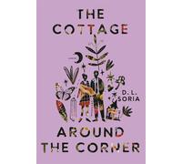 The Cottage Around the Corner: A Novel - Soria D. L.