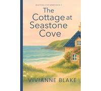 The Cottage at Seastone Cove: A Second Chance Romance Set in a Charming Coastal Town