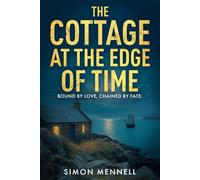 The Cottage At The Edge of Time: Bound by Love, Chained by Fate