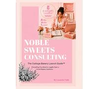 The Cottage Bakery Launch Guide™ + Companion Fillable & Printable Workbook Pack: Your step-by-step roadmap for launching, organizing, pricing, and growing a home bakery business.