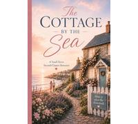 The Cottage by the Sea: A Small-Town Second-Chance Romance