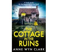 The Cottage in the Ruins: The BRAND NEW twisty psychological thriller, perfect for fans of Ruth Ware and Cass Green