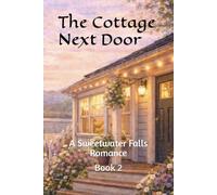 The Cottage Next Door: A Sweetwater Falls Romance