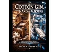 THE COTTON GIN. From Hand To Machine: One invention changed the past. It's reinvention will shape the future.