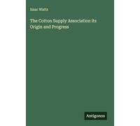 The Cotton Supply Association its Origin and Progress