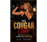 The Cougar Code: How to Attract, Seduce, and Date Confident Older Women