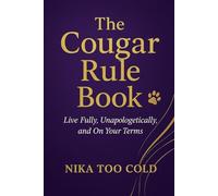 The Cougar Rule Book: Live Fully, Unapologetically, and On Your Terms