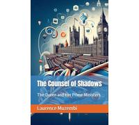 The Counsel of Shadows: The Queen and Her Prime Ministers