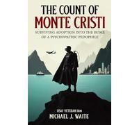 The Count of Monte Cristi: Surviving Adoption into the Home of a Psychopathic Pedophile